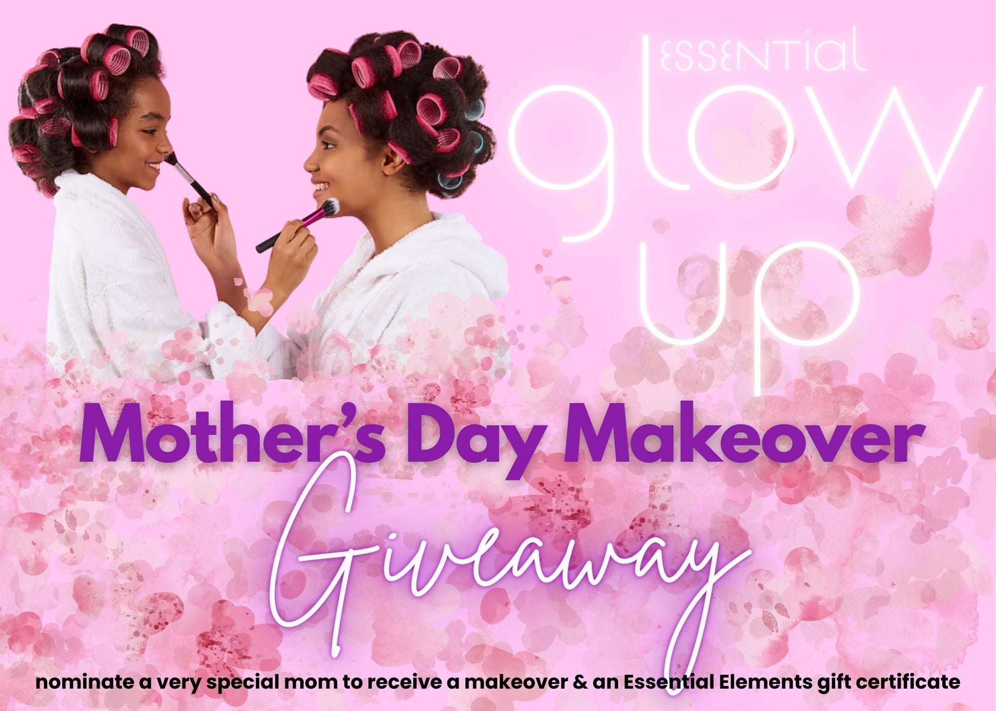 Essential Glow-Up: A Mother’s Day Makeover Giveaway